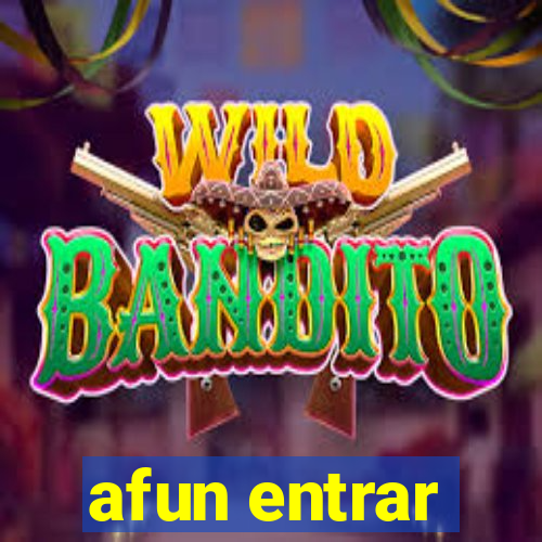 afun entrar